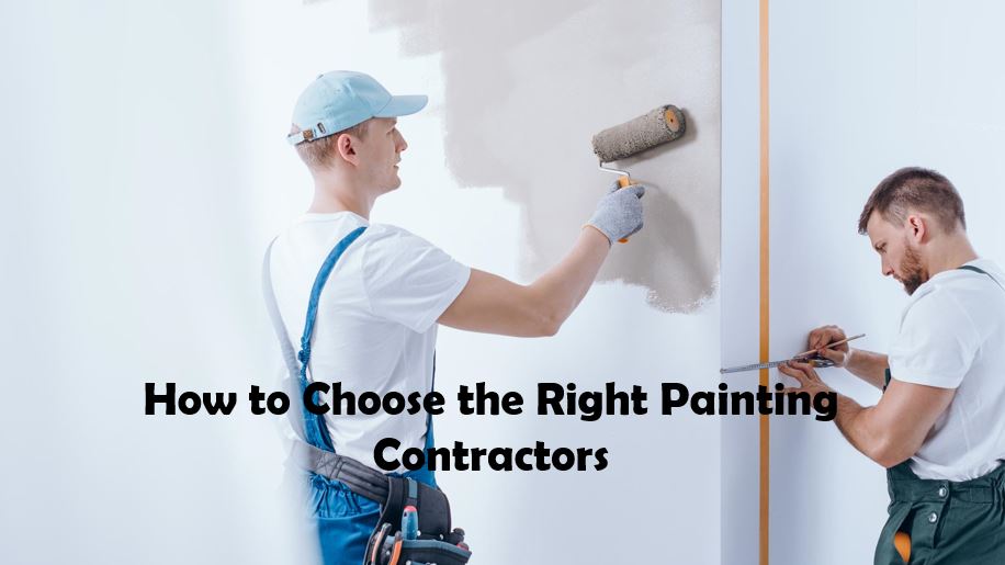 How To Choose The Right Painting Contractor